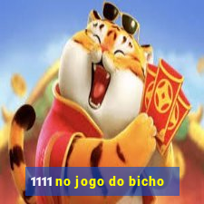 1111 no jogo do bicho